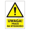 Uwaga! Prace na wysokości tabliczka, naklejka, znak ostrzegawczy bhp