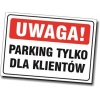 Znak - Uwaga! Parking tylko dla klientów