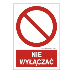 Nie wyłączać tabliczka, naklejka, znak zakazu