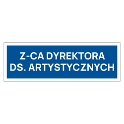 Z-ca dyrektora ds. artystycznych tabliczka informacyjna na drzwi, naklejka, znak