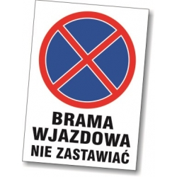 Znak brama wjazdowa - nie zastawiać, informujący o zakazie parkowania przy wjeździe