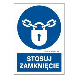 Stosuj zamknięcie - Znak BHP, tabliczka, naklejka nakazu