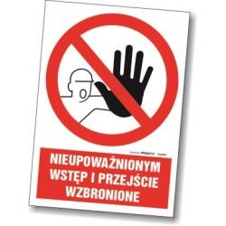 Nieupoważnionym wstęp i przejście wzbronione  - naklejka, tabliczka, znak informacyjny