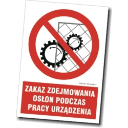 Znak BHP - Zakaz zdejmowania osłon podczas pracy urządzenia