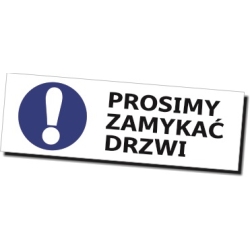 Prosimy zamykać drzwi Tabliczka, naklejka informacyjna